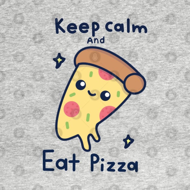 Keep calm and eat pizza by Miaufu&Friends